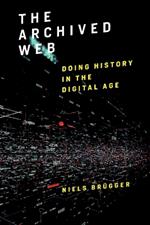 The Archived Web: Doing History in the Digital Age