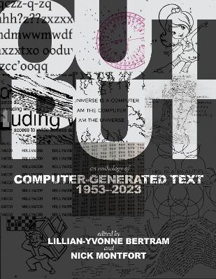 Output: An Anthology of Computer-Generated Text, 1953–2023 - Lillian-Yvonne Bertram,Nick Montfort - cover