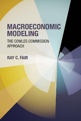 Macroeconomic Modeling: The Cowles Commission Approach - Ray C. Fair - cover