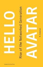 Hello Avatar: Rise of the Networked Generation