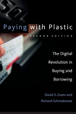 Paying with Plastic: The Digital Revolution in Buying and Borrowing - David S. Evans,Richard Schmalensee - cover