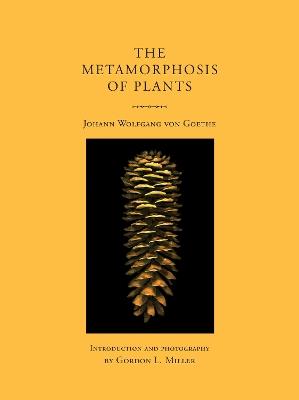 The Metamorphosis of Plants - Johann Wolfgang von Goethe,Gordon L. Miller - cover