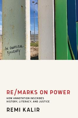 Re/Marks on Power: How Annotation Inscribes History, Literacy, and Justice - Remi Kalir - cover