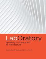 LabOratory: Speaking of Science and Its Architecture