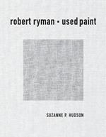 Robert Ryman: Used Paint