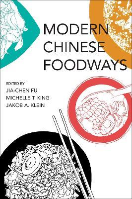 Modern Chinese Foodways - Jia-Chen Fu,Michelle T. King - cover