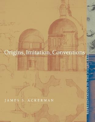 Origins, Imitation, Conventions: Representation in the Visual Arts - James S. Ackerman - cover