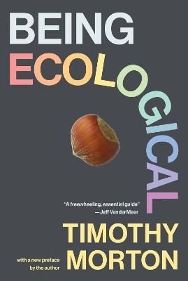 Being Ecological, with a new preface by the author - Timothy Morton - cover