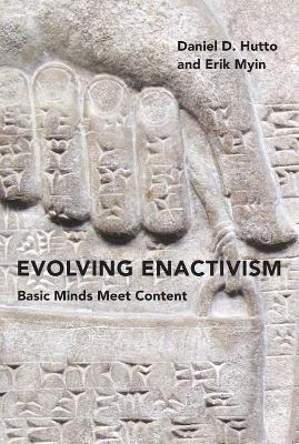 Evolving Enactivism: Basic Minds Meet Content - Daniel D. Hutto,Erik Myin - cover