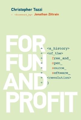 For Fun and Profit: A History of the Free and Open Source Software Revolution - Christopher Tozzi - cover