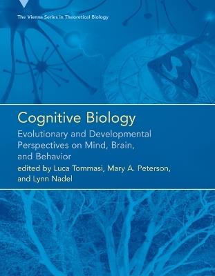 Cognitive Biology: Evolutionary and Developmental Perspectives on Mind, Brain, and Behavior - cover