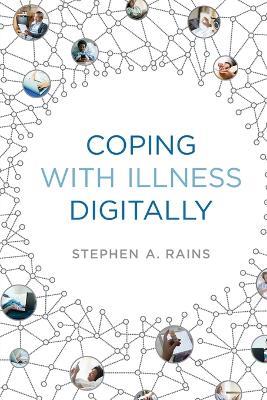 Coping with Illness Digitally - Stephen A. Rains - cover