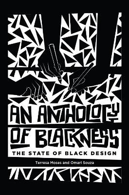 Anthology of Blackness, An: The State of Black Design - Terresa Moses,Omari Souza - cover