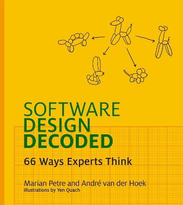 Software Design Decoded: 66 Ways Experts Think - Marian Petre,Andre Van Der Hoek - cover