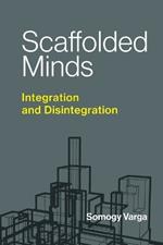 Scaffolded Minds: Integration and Disintegration