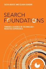 Search Foundations: Toward a Science of Technology-Mediated Experience