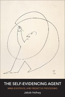 The Self-Evidencing Agent: Mind, Existence, and Predictive Processing - Jakob Hohwy - cover