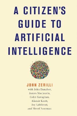 A Citizen's Guide to Artificial Intelligence - John Zerilli,John Danaher - cover