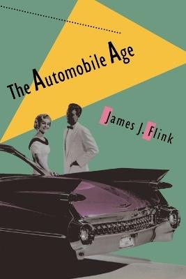 The Automobile Age - James J. Flink - cover