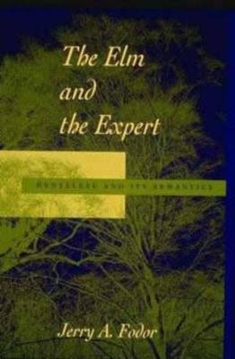 The Elm and the Expert: Mentalese and Its Semantics - Jerry A. Fodor - cover