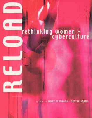 Reload: Rethinking Women + Cyberculture - Mary Flanagan,Austin Booth - cover