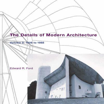 The Details of Modern Architecture: 1928 to 1988 - Edward R Ford - cover