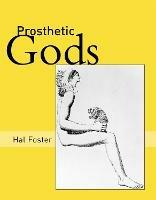 Prosthetic Gods - Hal Foster - cover