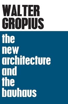 The New Architecture and The Bauhaus - Walter Gropius - cover