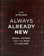 Always Already New: Media, History, and the Data of Culture