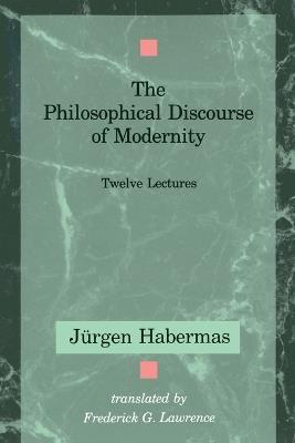 The Philosophical Discourse of Modernity: Twelve Lectures - Jurgen Habermas - cover