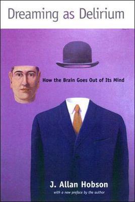 Dreaming as Delirium: How the Brain Goes Out of Its Mind - J. Allan Hobson - cover