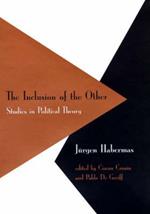 The Inclusion of the Other: Studies in Political Theory