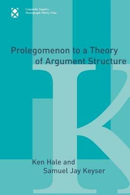 Prolegomenon to a Theory of Argument Structure - Ken Hale,Samuel Jay Keyser - cover