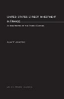 United States Direct Investment in France: An Investigation of the French Charges - Allan W. Johnstone - cover