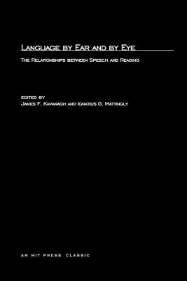 Language By Ear And By Eye: The Relationship between Speech and Reading - cover