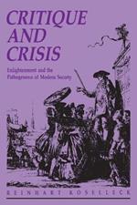 Critique and Crisis: Enlightenment and the Pathogenesis of Modern Society