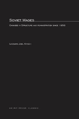 Soviet Wages: Changes in Structure and Administration since 1956 - Leonard Joel Kirsch - cover