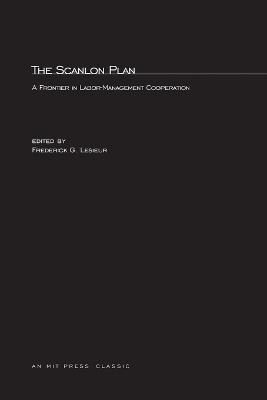 The Scanlon Plan: A Frontier in Labor-Management Cooperation - cover