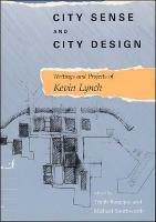 City Sense and City Design: Writings and Projects of Kevin Lynch - Kevin Lynch - cover