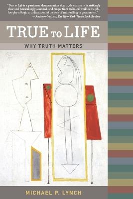 True to Life: Why Truth Matters - Michael P. Lynch - cover