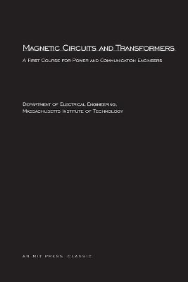 Magnetic Circuits and Transformers: A First Course for Power and Communication Engineers - MIT Department of Electrical Engineering - cover