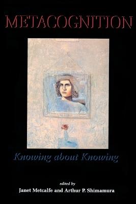 Metacognition: Knowing about Knowing - cover
