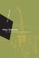 Wage Dispersion: Why Are Similar Workers Paid Differently? - Dale T. Mortensen - cover