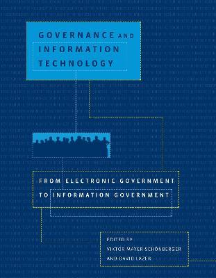 Governance and Information Technology: From Electronic Government to Information Government - cover