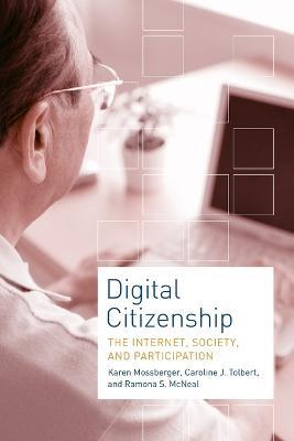 Digital Citizenship: The Internet, Society, and Participation - Karen Mossberger,Caroline J. Tolbert,Ramona S. McNeal - cover