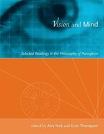 Vision and Mind: Selected Readings in the Philosophy of Perception