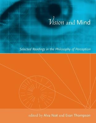 Vision and Mind: Selected Readings in the Philosophy of Perception - cover