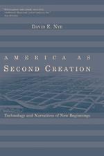 America as Second Creation: Technology and Narratives of New Beginnings