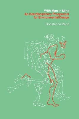 With Man In Mind: An Interdisciplinary Prospectus for Environmental Design - Constance Perin - cover