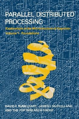 Parallel Distributed Processing: Explorations in the Microstructure of Cognition: Foundations - David E. Rumelhart,James L. McClelland,PDP Research Group - cover